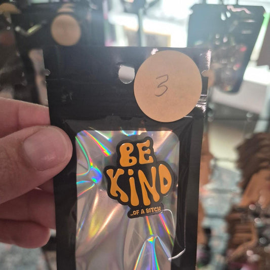 Be kind of a bitch